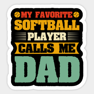 My Favorite Softball Player Calls Me Dad Sticker